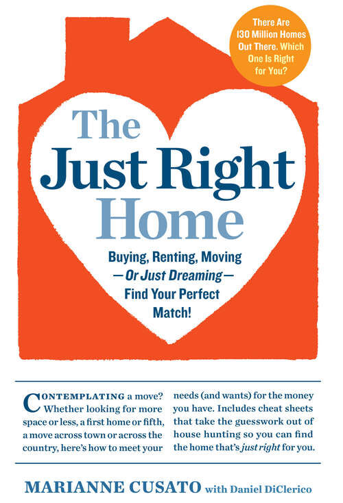 Book cover of The Just Right Home: Buying, Renting, Moving--or Just Dreaming--Find Your Perfect Match!