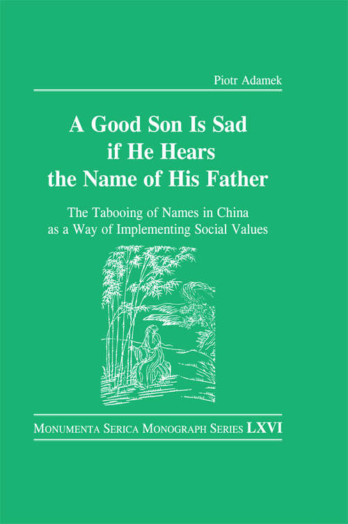 Book cover of Good Son is Sad If He Hears the Name of His Father: The Tabooing of Names in China as a Way of Implementing Social Values