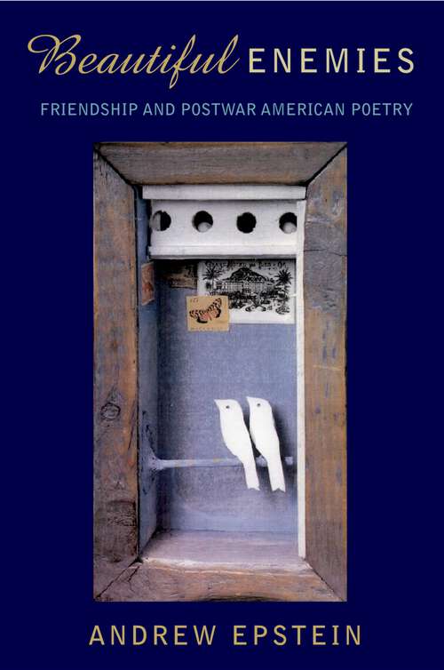 Book cover of Beautiful Enemies: Friendship and Postwar American Poetry