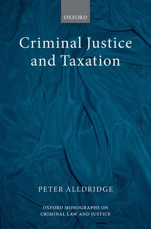 Book cover of CRIMINAL JUSTICE & TAXATION OMCLJ C (Oxford Monographs on Criminal Law and Justice)