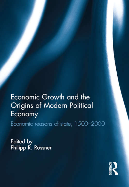 Book cover of Economic Growth and the Origins of Modern Political Economy: Economic reasons of state, 1500–2000