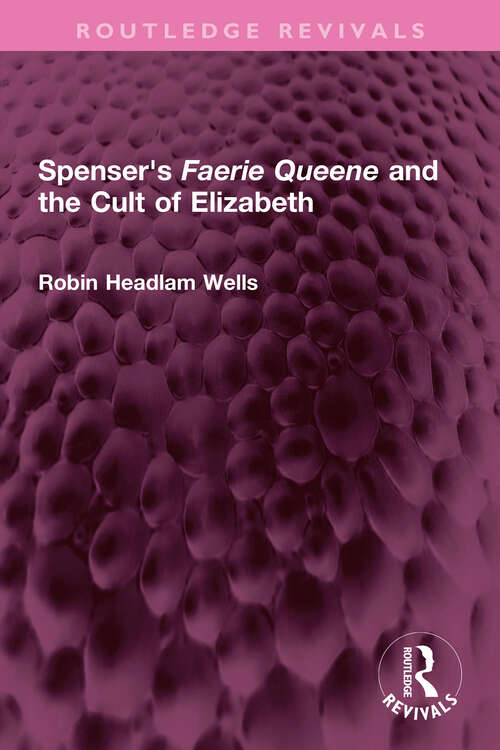 Book cover of Spenser's Faerie Queene and the Cult of Elizabeth (Routledge Revivals)