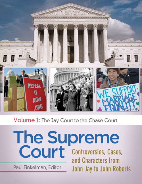 Book cover of The Supreme Court [4 volumes]: Controversies, Cases, and Characters from John Jay to John Roberts [4 volumes]