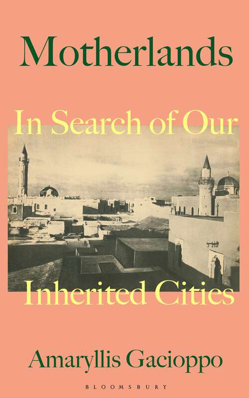 Book cover of Motherlands: In Search of Our Inherited Cities