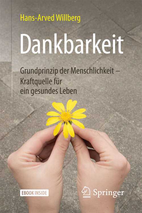 Book cover of Dankbarkeit: Grundprinzip der Menschlichkeit – Kraftquelle für ein gesundes Leben