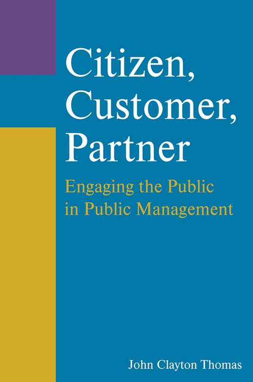 Book cover of Citizen, Customer, Partner: Engaging the Public in Public Management (2)
