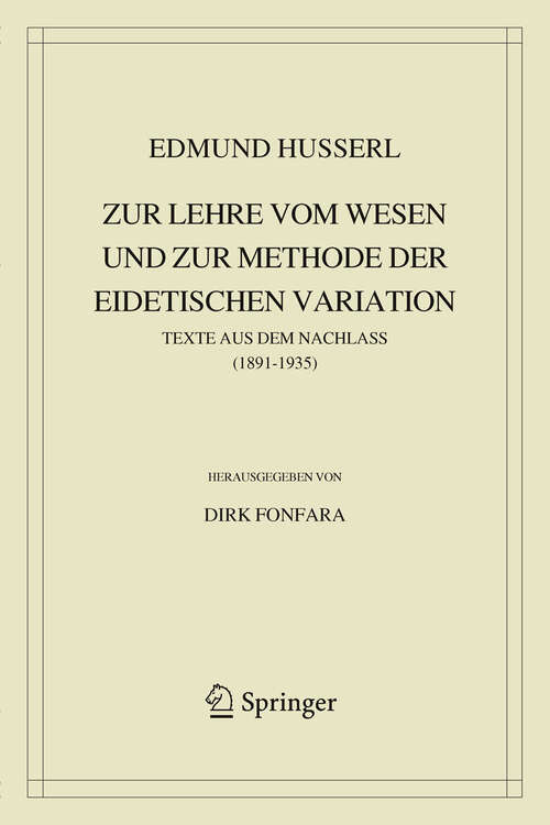 Book cover of Zur Lehre vom Wesen und zur Methode der eidetischen Variation: Texte aus dem Nachlass (1891-1935) (2012) (Husserliana: Edmund Husserl – Gesammelte Werke #41)