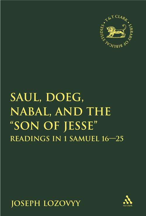 Book cover of Saul, Doeg, Nabal, and the "Son of Jesse": Readings in 1 Samuel 16-25 (The Library of Hebrew Bible/Old Testament Studies)