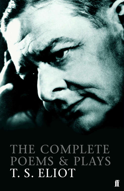Book cover of The Complete Poems and Plays of T. S. Eliot (Main)