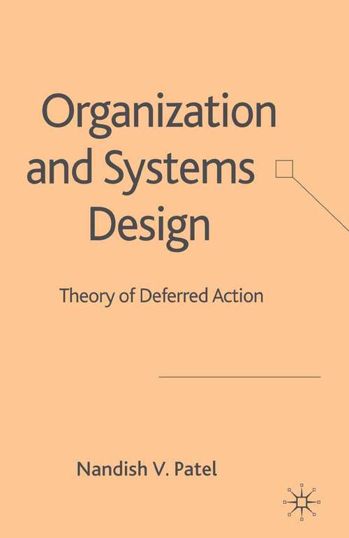 Book cover of Organization and Systems Design: Theory of Deferred Action (2006)
