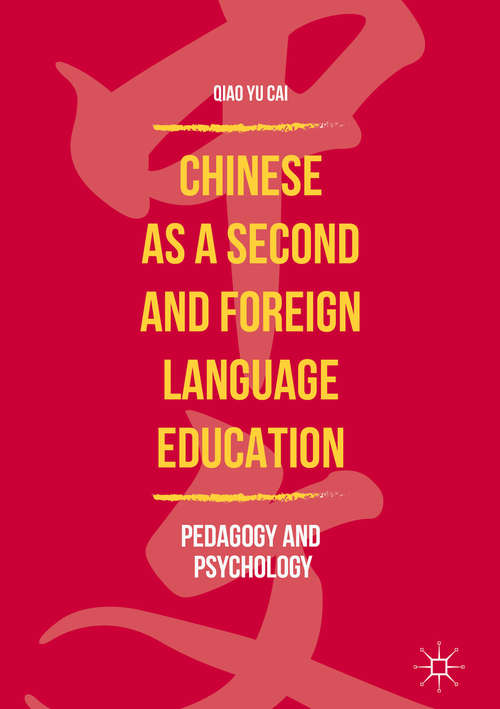 Book cover of Chinese as a Second and Foreign Language Education: Pedagogy and Psychology