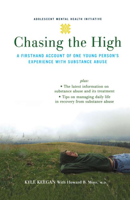 Book cover of Chasing the High: A Firsthand Account of One Young Person's Experience with Substance Abuse (Adolescent Mental Health Initiative)