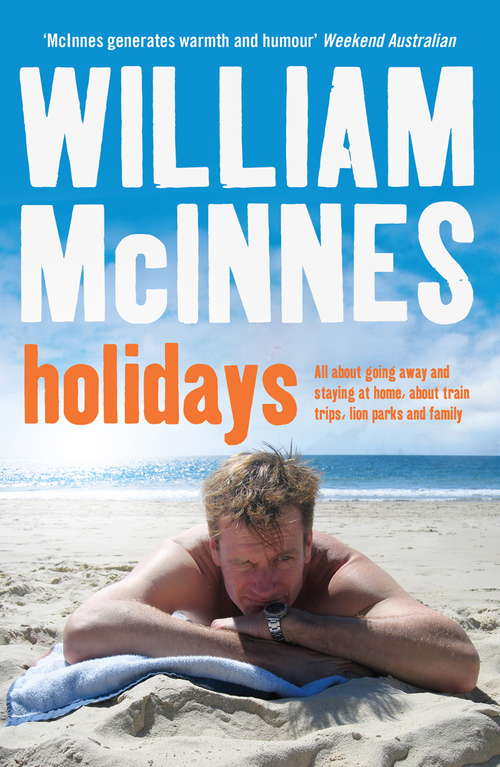 Book cover of Holidays: All About Going Away And Staying At Home, About Train Trips, Lion Parks And Family
