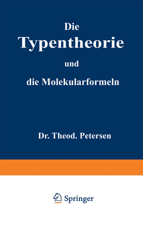 Book cover of Die Typentheorie und die Molekularformeln: Eine Übersicht für Studirende der Chemie (1862)