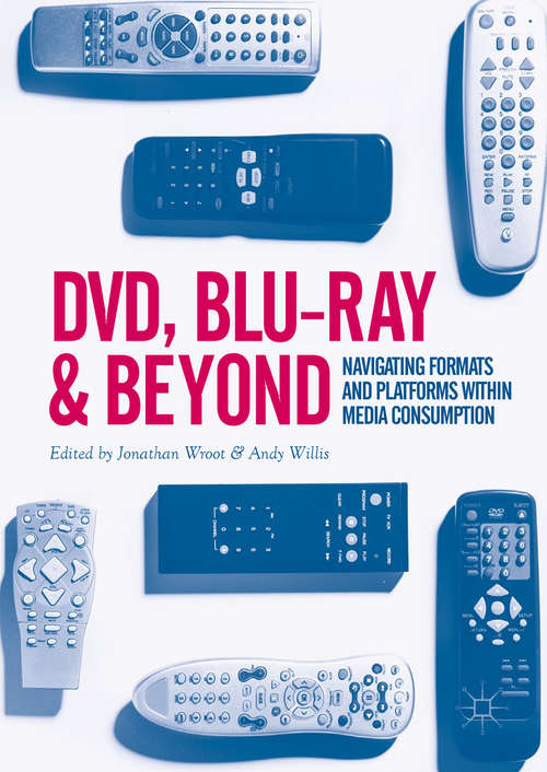 Book cover of DVD, Blu-ray and Beyond: Navigating Formats and Platforms within Media Consumption