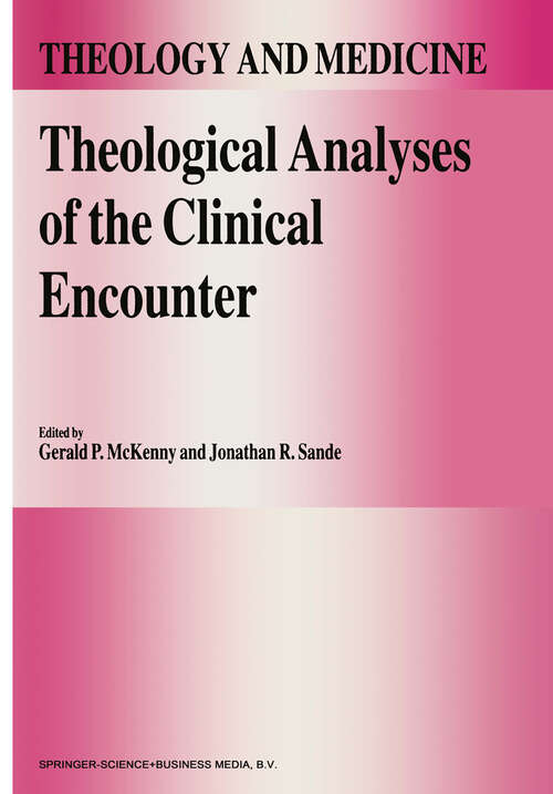 Book cover of Theological Analyses of the Clinical Encounter (1994) (Theology and Medicine #3)