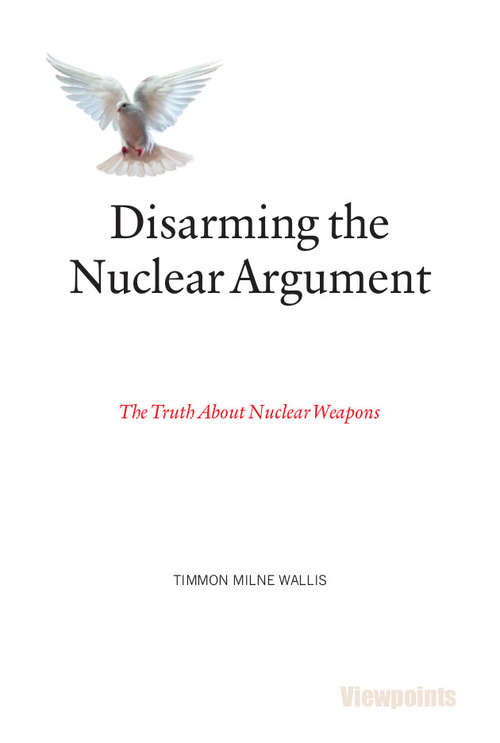 Book cover of Disarming the Nuclear Argument: The Truth About Nuclear Weapons (3)