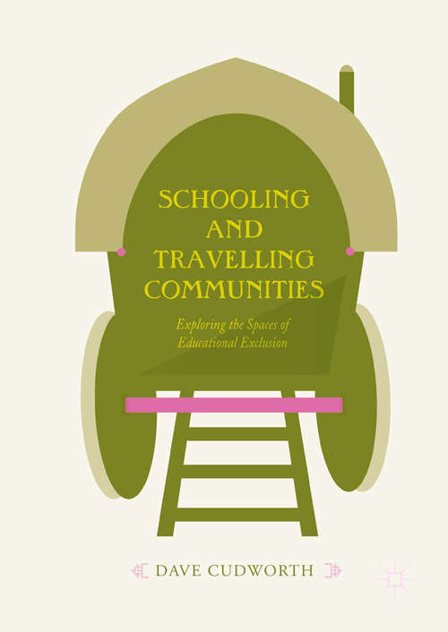 Book cover of Schooling and Travelling Communities: Exploring the Spaces of Educational Exclusion