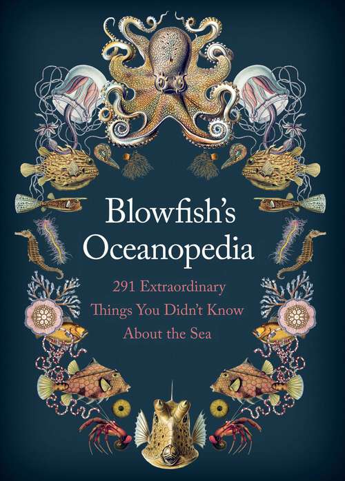 Book cover of Blowfish's Oceanopedia: 291 Extraordinary Things You Didn't Know About the Sea (Main)