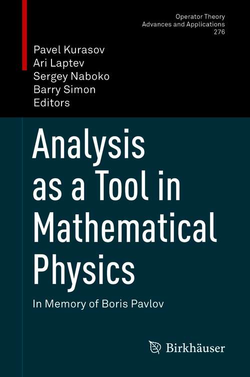 Book cover of Analysis as a Tool in Mathematical Physics: In Memory of Boris Pavlov (1st ed. 2020) (Operator Theory: Advances and Applications #276)