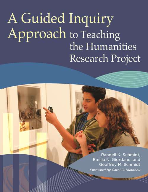 Book cover of A Guided Inquiry Approach to Teaching the Humanities Research Project (Libraries Unlimited Guided Inquiry)