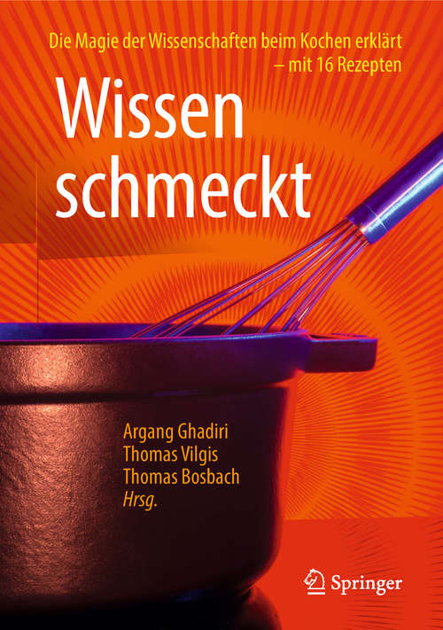 Book cover of Wissen schmeckt: Die Magie der Wissenschaften beim Kochen erklärt – mit 16 Rezepten