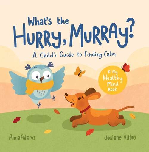 Book cover of What's the Hurry, Murray?: A Child’s Guide to Finding Calm