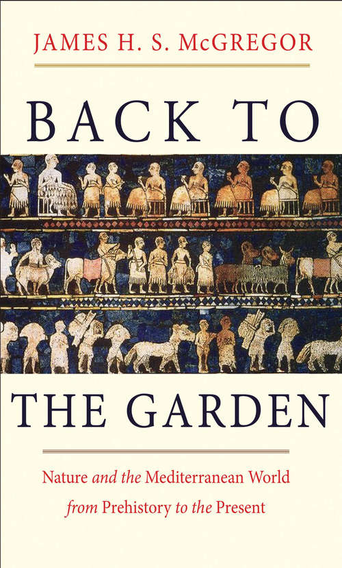 Book cover of Back to the Garden: Nature and the Mediterranean World from Prehistory to the Present