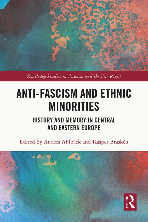 Book cover of Anti-Fascism and Ethnic Minorities: History and Memory in Central and Eastern Europe (Routledge Studies in Fascism and the Far Right)