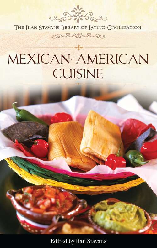 Book cover of Mexican-American Cuisine (The Ilan Stavans Library of Latino Civilization)