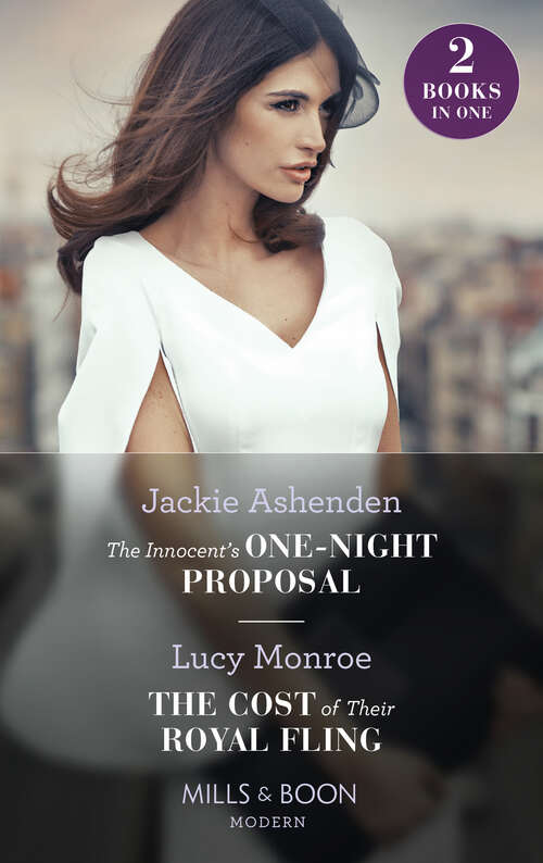Book cover of The Innocent's One-Night Proposal / The Cost Of Their Royal Fling: The Innocent's One-night Proposal / The Cost Of Their Royal Fling (princesses By Royal Decree) (ePub edition)