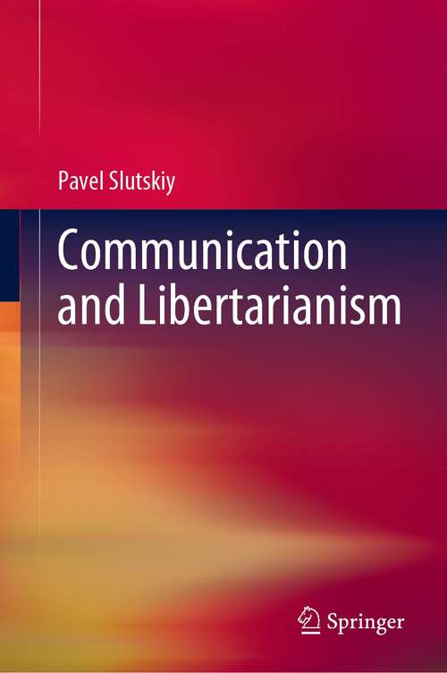 Book cover of Communication and Libertarianism (1st ed. 2021)
