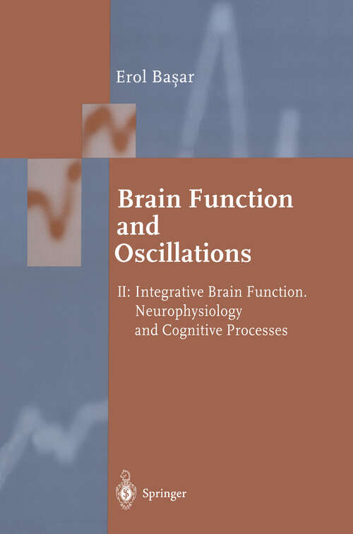 Book cover of Brain Function and Oscillations: Volume II: Integrative Brain Function. Neurophysiology and Cognitive Processes (1999) (Springer Series in Synergetics)