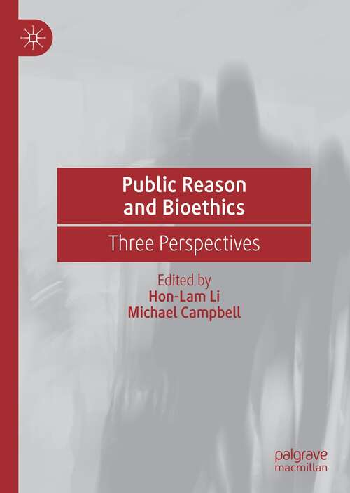 Book cover of Public Reason and Bioethics: Three Perspectives (1st ed. 2021)