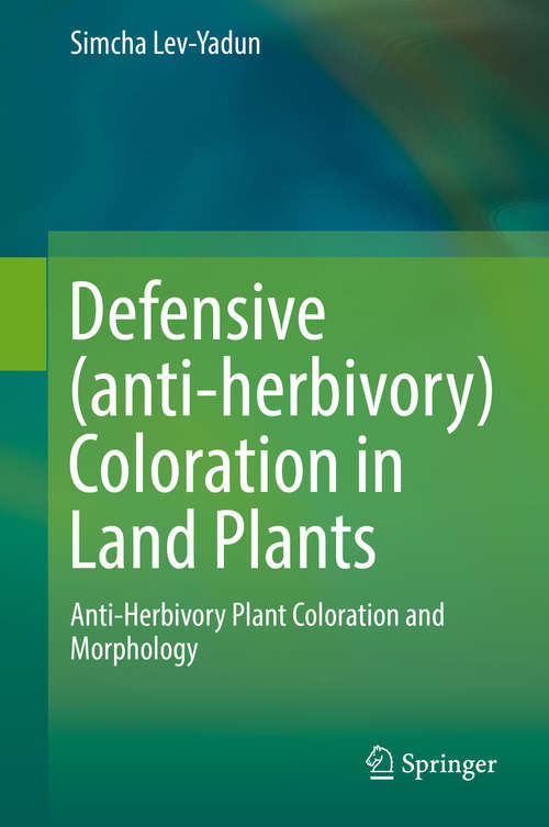 Book cover of Defensive (anti-herbivory) Coloration in Land Plants: Anti-herbivory Plant Coloration And Morphology (1st ed. 2016)