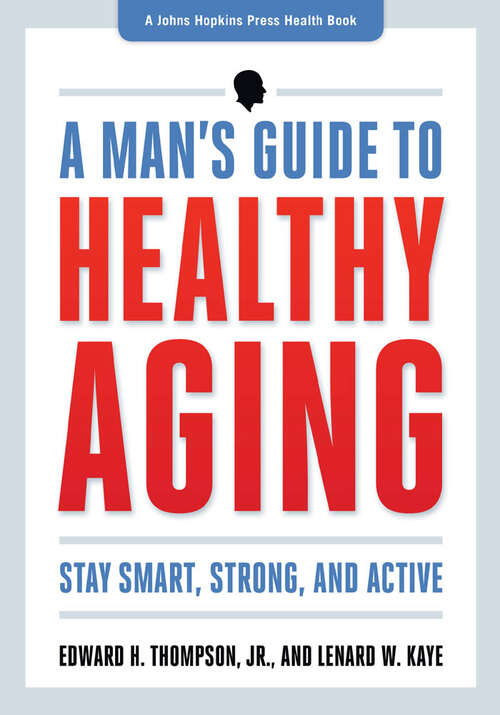 Book cover of A Man's Guide to Healthy Aging: Stay Smart, Strong, and Active (A Johns Hopkins Press Health Book)