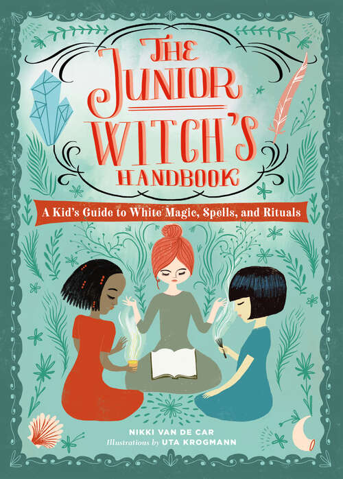 Book cover of The Junior Witch's Handbook: A Kid's Guide to White Magic, Spells, and Rituals