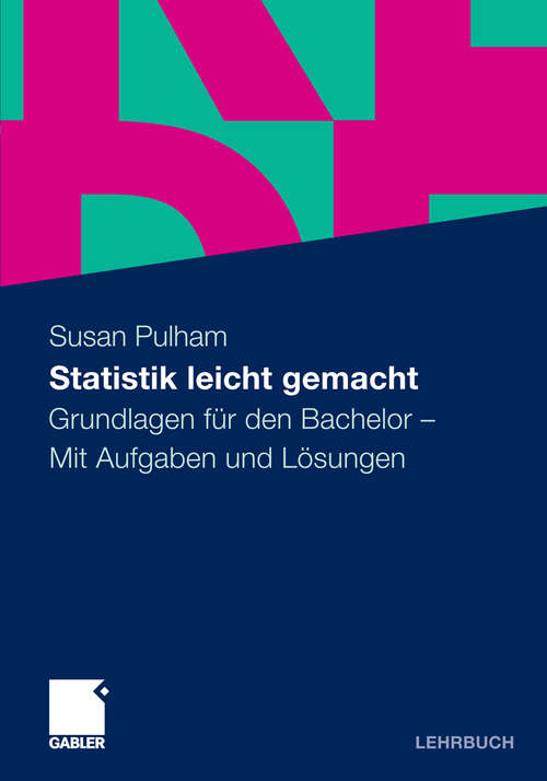 Book cover of Statistik leicht gemacht: Grundlagen für den Bachelor. Mit Aufgaben und Lösungen (1. Aufl. 2012)