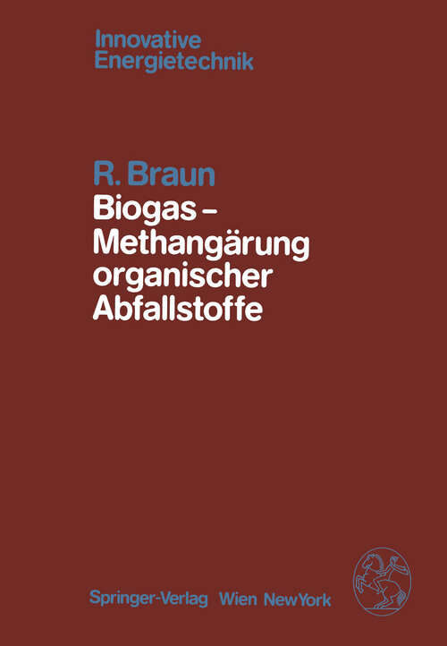 Book cover of Biogas — Methangärung organischer Abfallstoffe: Grundlagen und Anwendungsbeispiele (1982) (Innovative Energietechnik)
