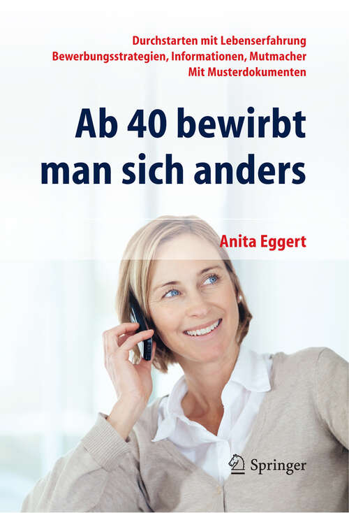 Book cover of Ab 40 bewirbt man sich anders. Durchstarten mit Lebenserfahrung - Bewerbungsstrategien, Informationen, Mutmacher - mit Musterdokumenten (2012)
