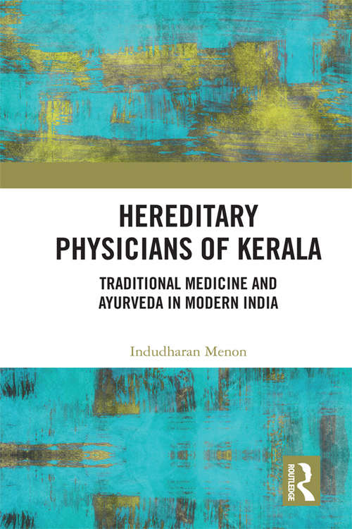 Book cover of Hereditary Physicians of Kerala: Traditional Medicine and Ayurveda in Modern India
