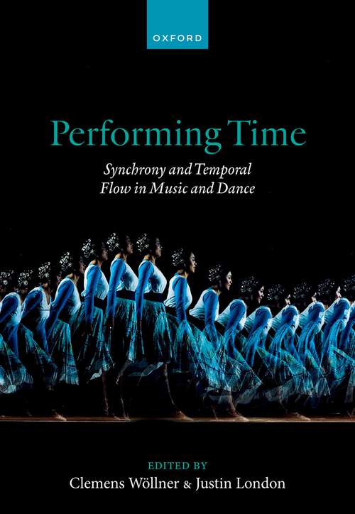 Book cover of Performing Time: Synchrony and Temporal Flow in Music and Dance