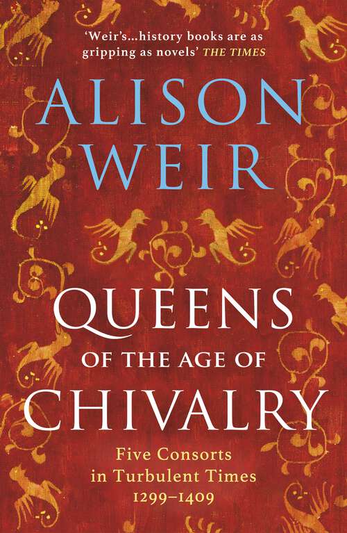 Book cover of Queens of the Age of Chivalry (England's Medieval Queens #3)