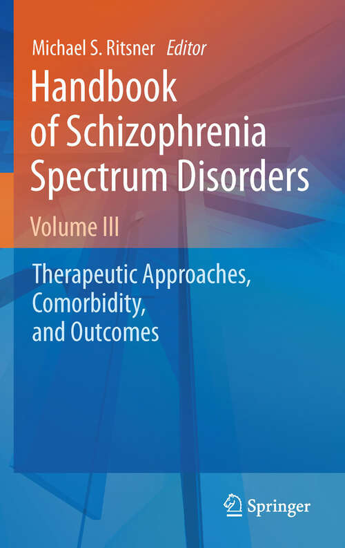 Book cover of Handbook of Schizophrenia Spectrum Disorders, Volume III: Therapeutic Approaches, Comorbidity, and Outcomes (2011)