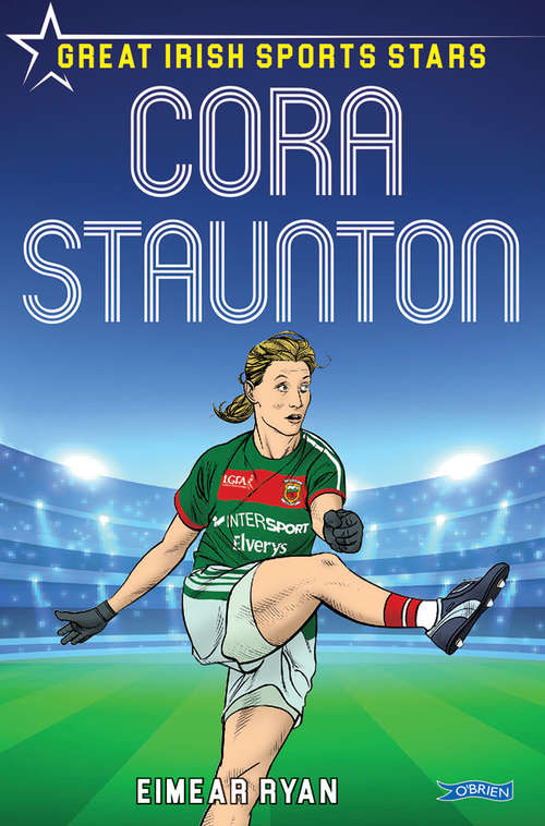 Book cover of Cora Staunton: Great Irish Sports Stars (Sports Heroes #2)