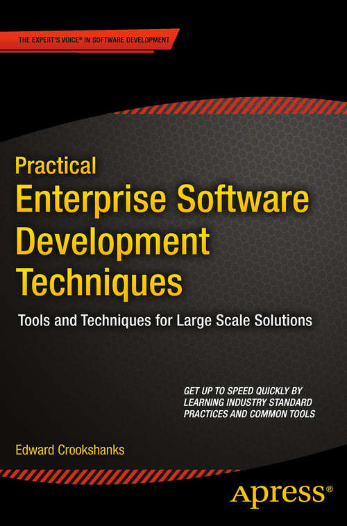 Book cover of Practical Enterprise Software Development Techniques: Tools and Techniques for Large Scale Solutions (1st ed.)