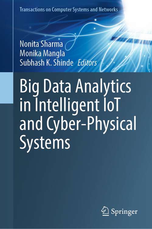 Book cover of Big Data Analytics in Intelligent IoT and Cyber-Physical Systems (1st ed. 2024) (Transactions on Computer Systems and Networks)