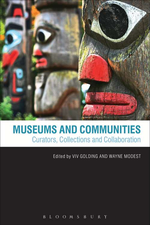 Book cover of Museums and Communities: Curators, Collections and Collaboration