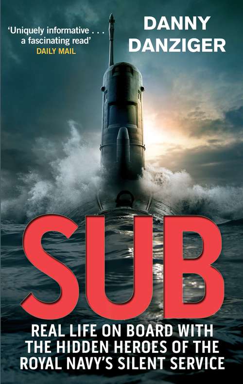 Book cover of Sub: Real Life on Board with the Hidden Heroes of the Royal Navy's Silent Service