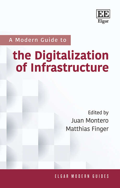 Book cover of A Modern Guide to the Digitalization of Infrastructure (Elgar Modern Guides)